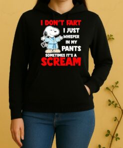 Snoopy I Dont Fart I Just Whisper In My Pants Sometimes Its A Scream Unisex Hoodie