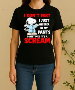 Snoopy I Dont Fart I Just Whisper In My Pants Sometimes Its A Scream Women Shirt