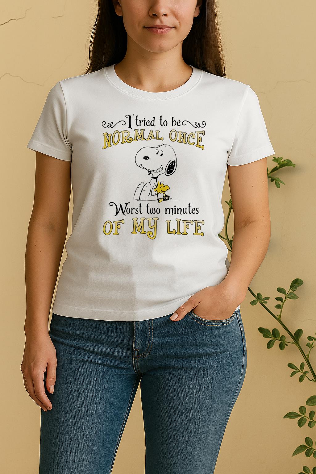 Snoopy I Tried To Be Normal Once Worst Two Minutes Of My Life Women Shirt
