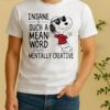 Snoopy Insane Is Such A Mean Word I Prefer Mentally Creative Shirt