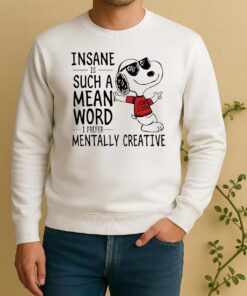 Snoopy Insane Is Such A Mean Word I Prefer Mentally Creative Sweater