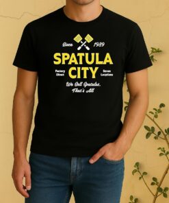 Spatula City We Sell Spatulas Thats All Shirt