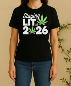 Staying Lit In 2026 High Wasted Marijuana Weed New Years Women Shirt