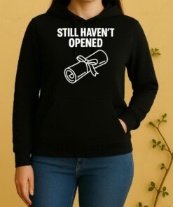 Still Havent Opened Degree Graduation Unisex Hoodie