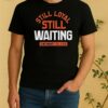 Still Loyal Still Waiting Cincinnati Football Til I Die Shirt