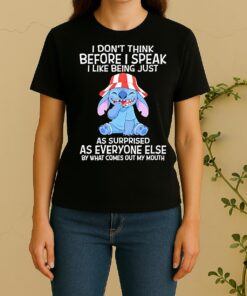 Stitch I Dont Think Before I Speak I Like Being Just As Surprised As Everyone Else By What Comes Women Shirt