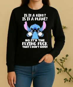 Stitch Is It A Bird Is It A Plane No Its The Flying Fuck That I Dont Giue Sweater