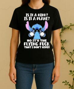 Stitch Is It A Bird Is It A Plane No Its The Flying Fuck That I Dont Giue Women Shirt