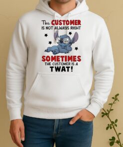Stitch The Customer Is Not Always Right Sometimes The Customer Is A Twat Unisex Hoodie