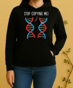 Stop Copying Me Science Pun Dna Joke Biology Teacher Unisex Hoodie