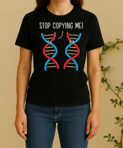 Stop Copying Me Science Pun Dna Joke Biology Teacher Women Shirt