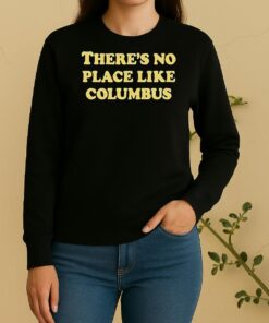 Official Theres No Place Like Columbus Sweater
