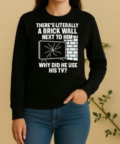 Theres Literally A Brick Wall Next To Him Why Did He Use His Tv Sweater