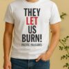 They Let Us Burn Pacific Palisades Letter Shirt