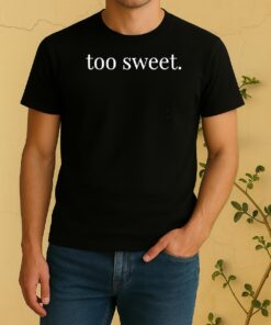 Too Sweet Wine Tasting Shirt