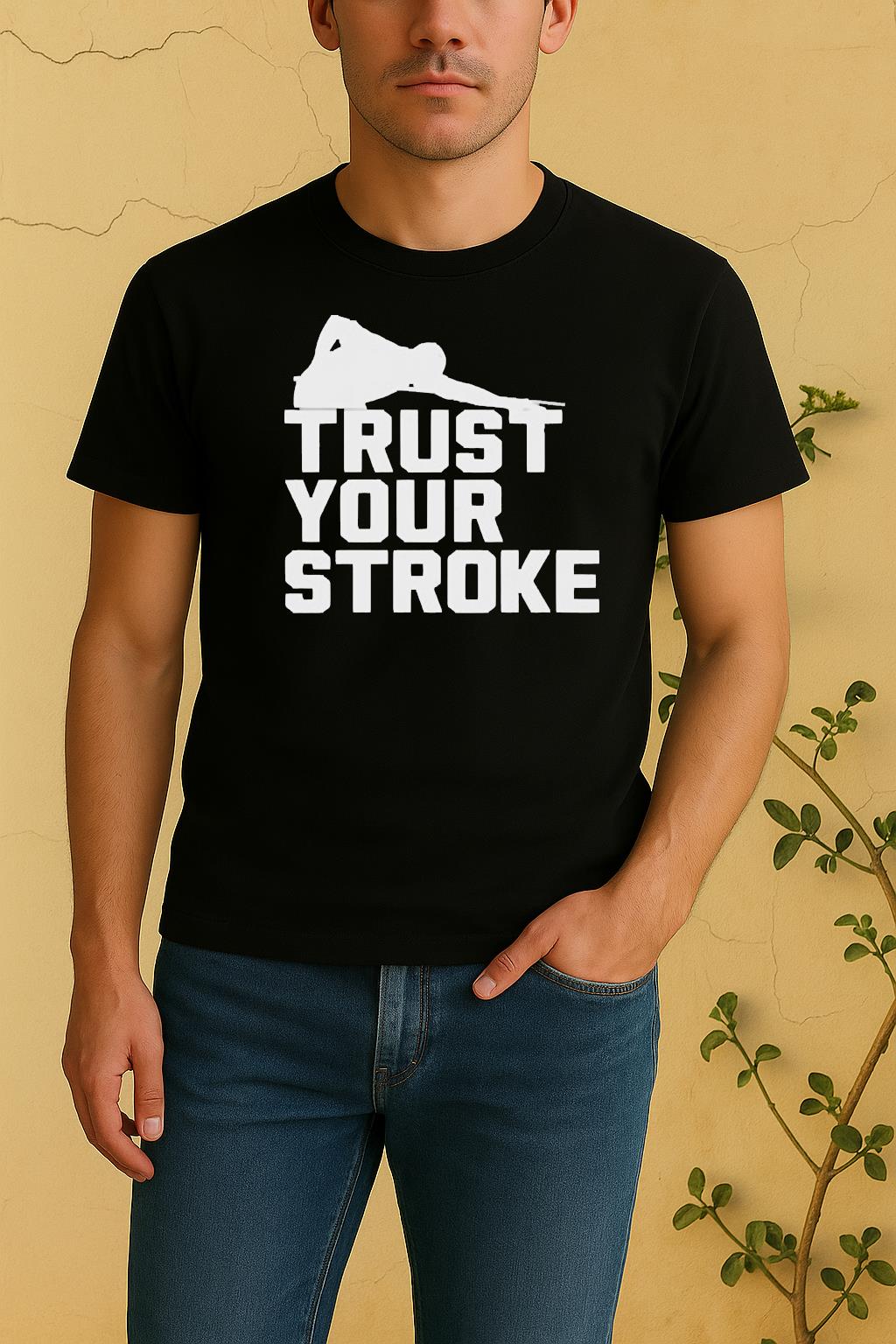 Trust Your Stroke Billiards Shirt by Bino Shirt – Custom Graphic T-Shirt