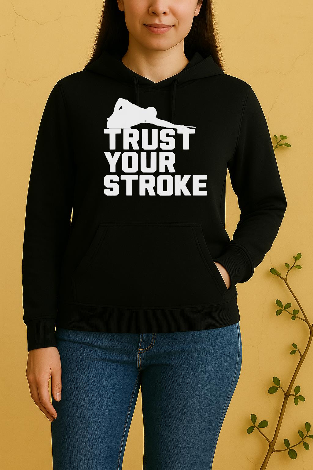 Trust Your Stroke Billiards Unisex Hoodie