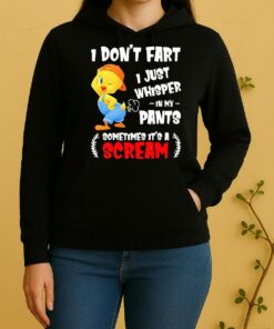 Tweety Bird I Dont Fart I Just Whisper In My Pants Sometimes Its A Scream Unisex Hoodie