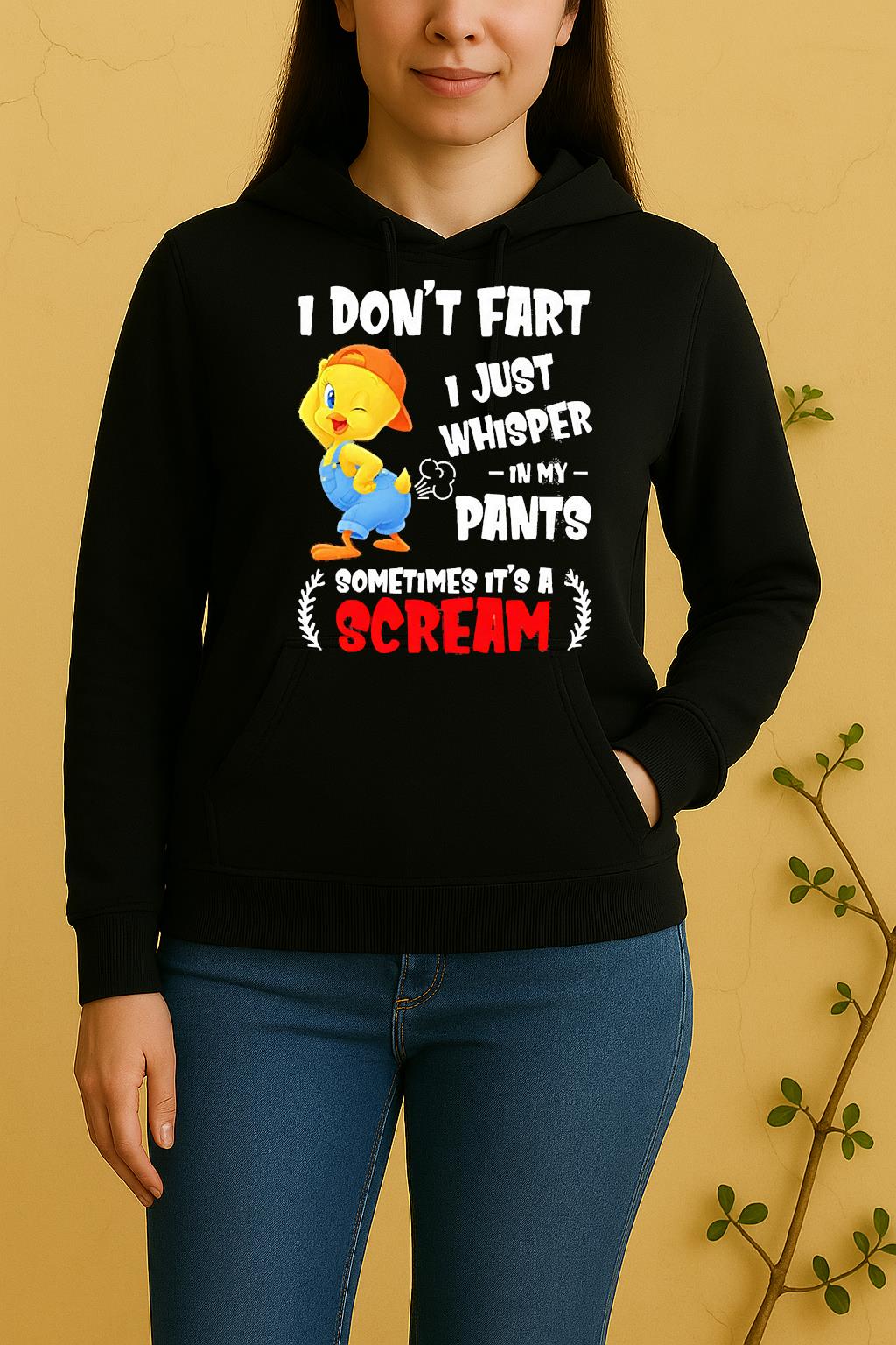 Tweety Bird I Dont Fart I Just Whisper In My Pants Sometimes Its A Scream Unisex Hoodie