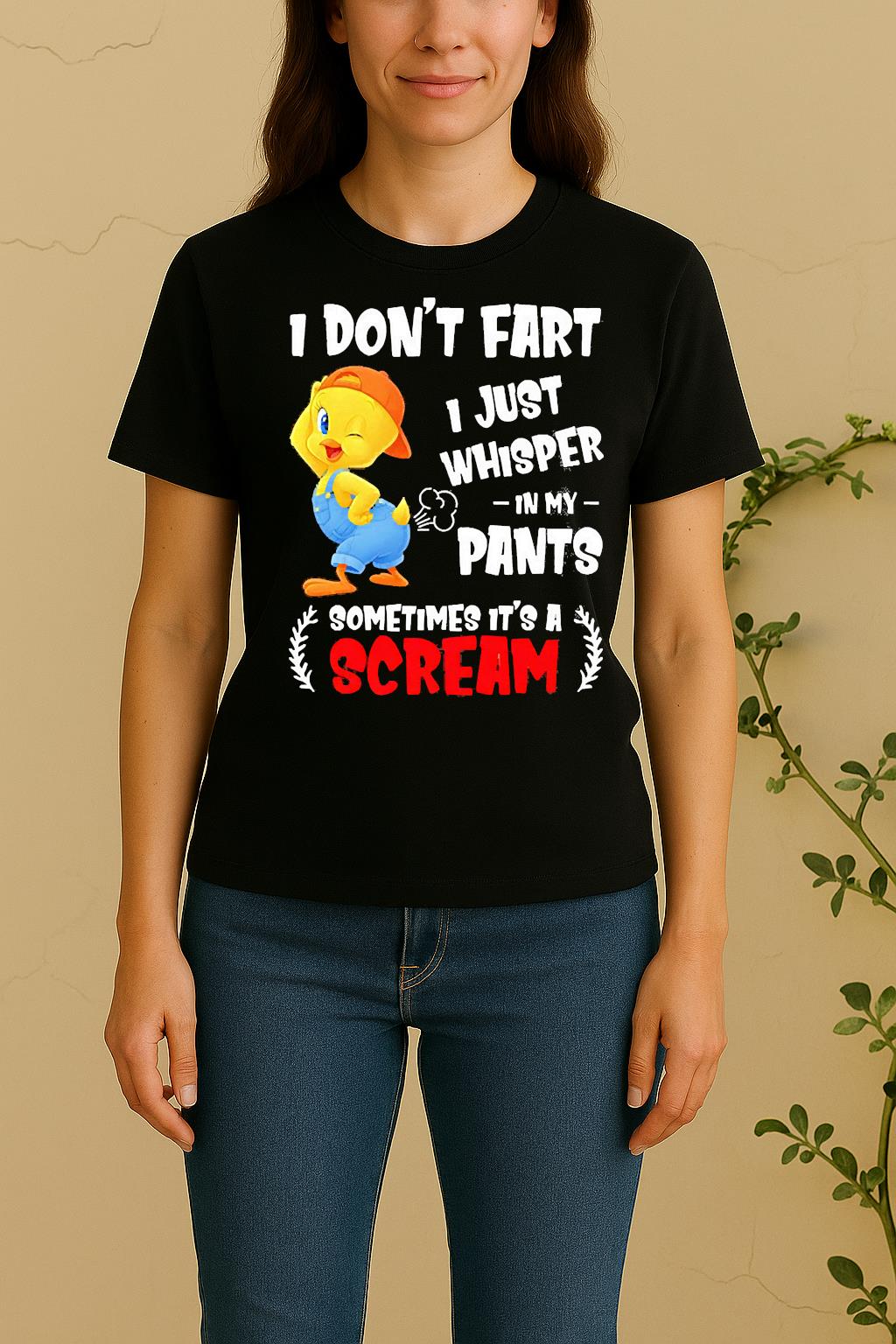 Tweety Bird I Dont Fart I Just Whisper In My Pants Sometimes Its A Scream Women Shirt
