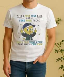 Tweety Bird Middle Finger With A Fck Fck Here And A Fck Fck There Shirt