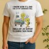 Tweety I Know How Itll End One Of My Grandkids Will Unplug My Life Shirt
