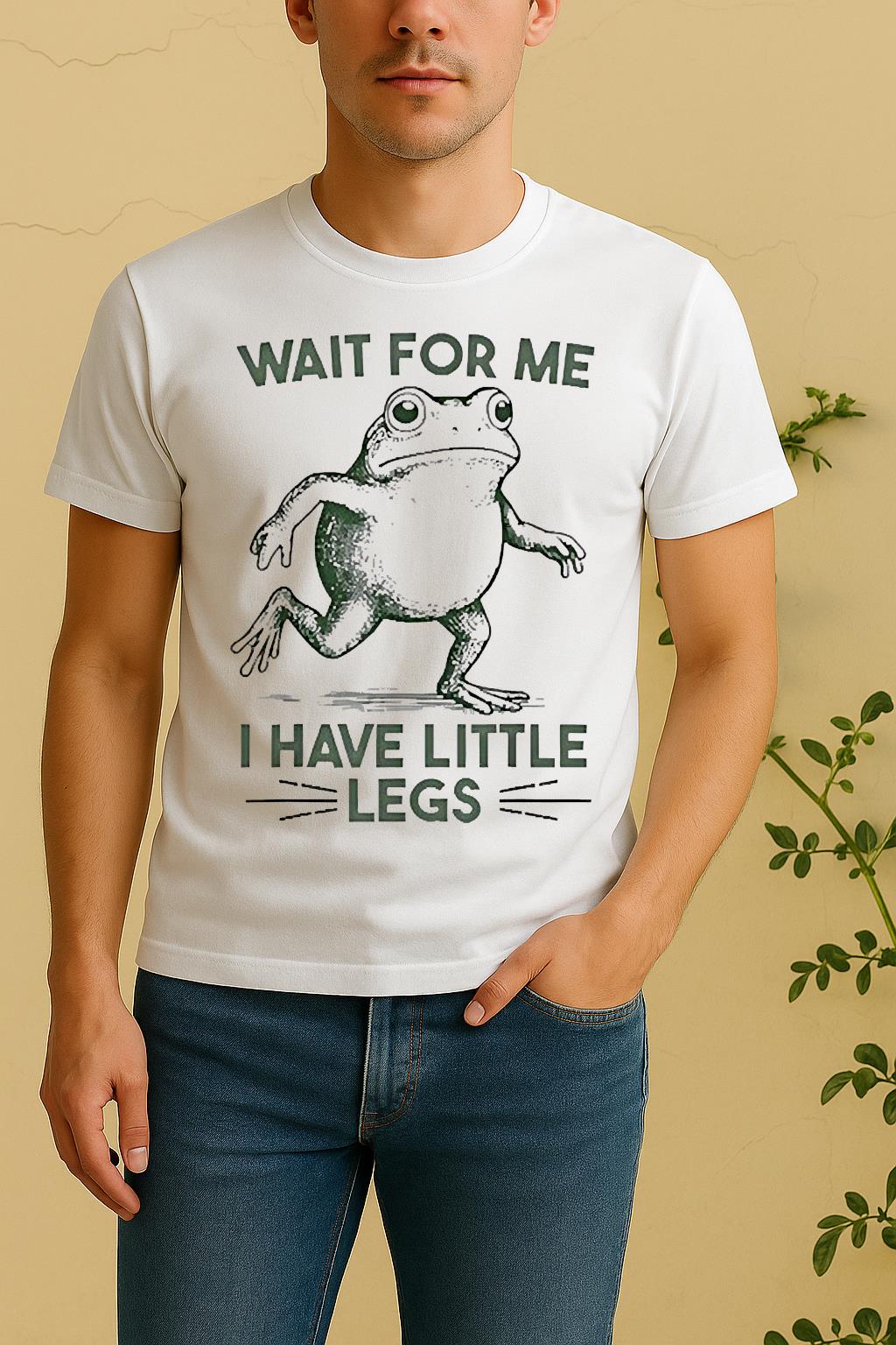 Wait For Me I Have Little Legs Frog Shirt by Bino Shirt – Custom Graphic T-Shirt