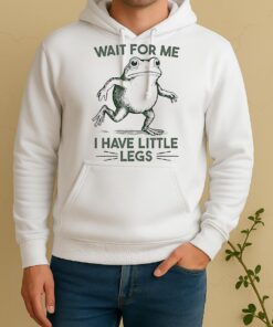 Wait For Me I Have Little Legs Frog Unisex Hoodie