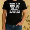 Welcome To The Karma Cafe There Are No Menus You Will Get Served What You Deserve Shirt
