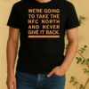 Were Going To Take The North And Never Give It Back Ryan Poles Jan 2022 Shirt