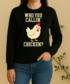 Who You Callin Chicken Sweater