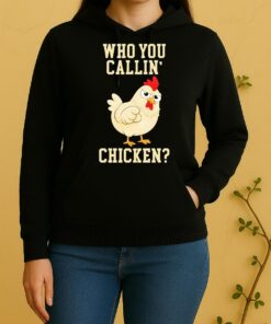 Who You Callin Chicken Unisex Hoodie