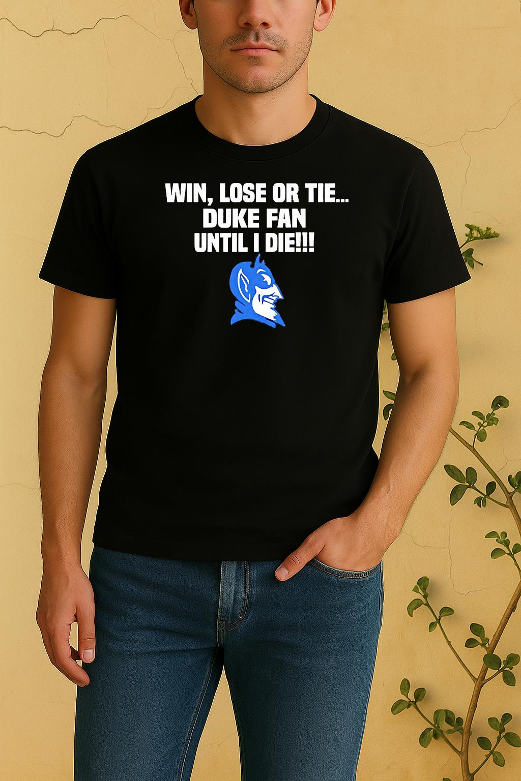 Win Lose Or Tie Duke Fan Until I Die Duke Blue Devils Shirt by Bino Shirt – Custom Graphic T-Shirt