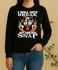 Wolf I Will Not Break But One Day I Will Fucking Snap Sweater
