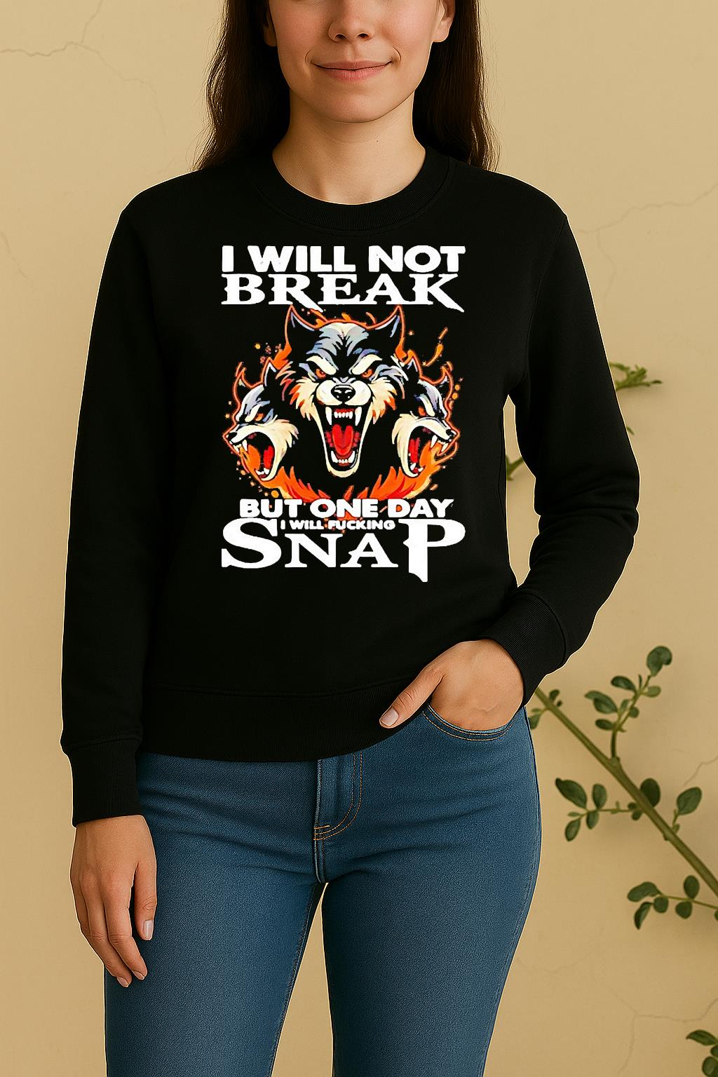 Wolf I Will Not Break But One Day I Will Fucking Snap Sweater