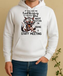 Wolf If You See Me Talking To Myself Do Not Disturb Im Having A Staff Meeting Unisex Hoodie