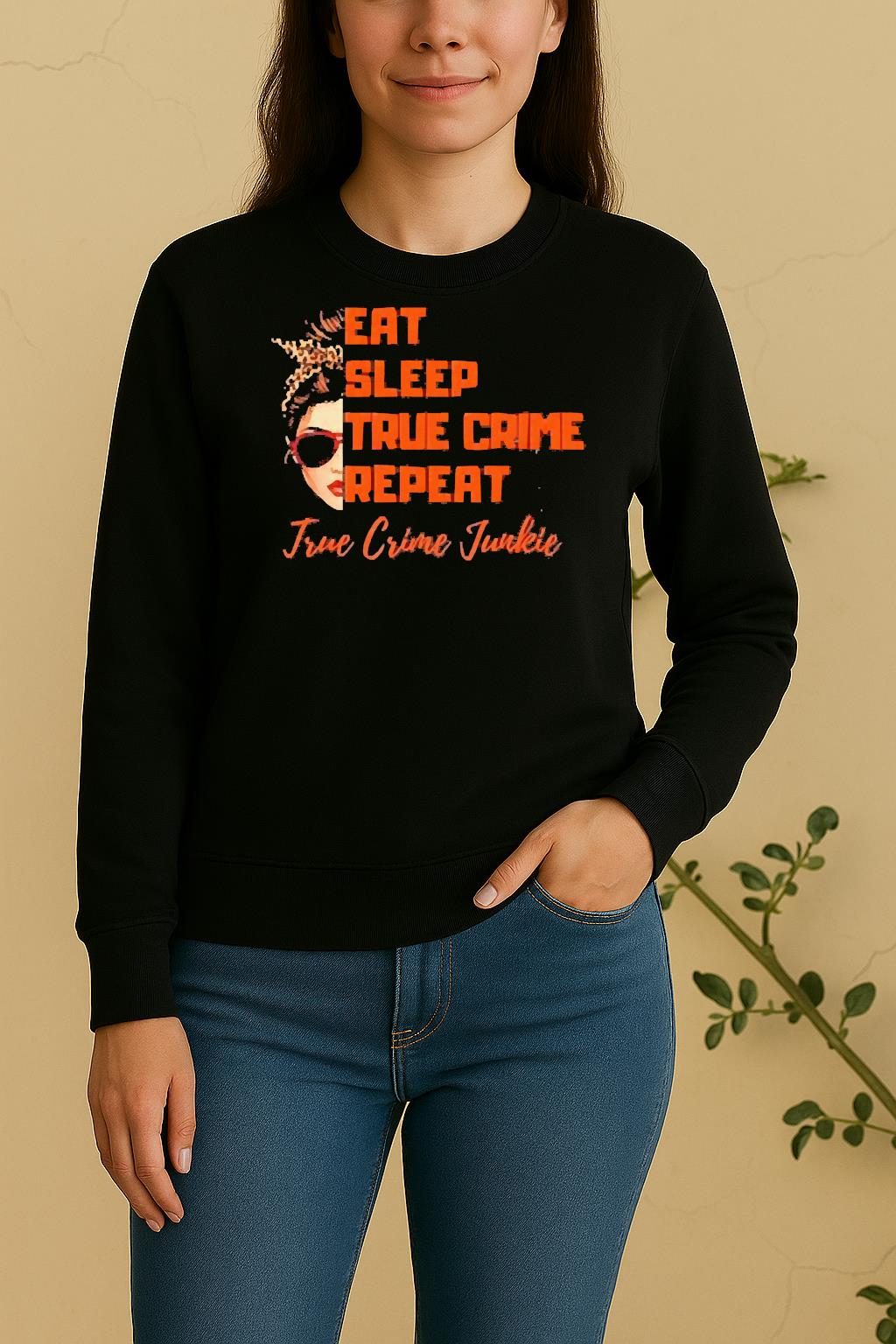 Women Eat Sleep True Crime Repeat True Crime Junkie Sweater