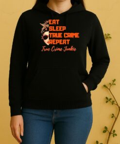 Women Eat Sleep True Crime Repeat True Crime Junkie Unisex Hoodie