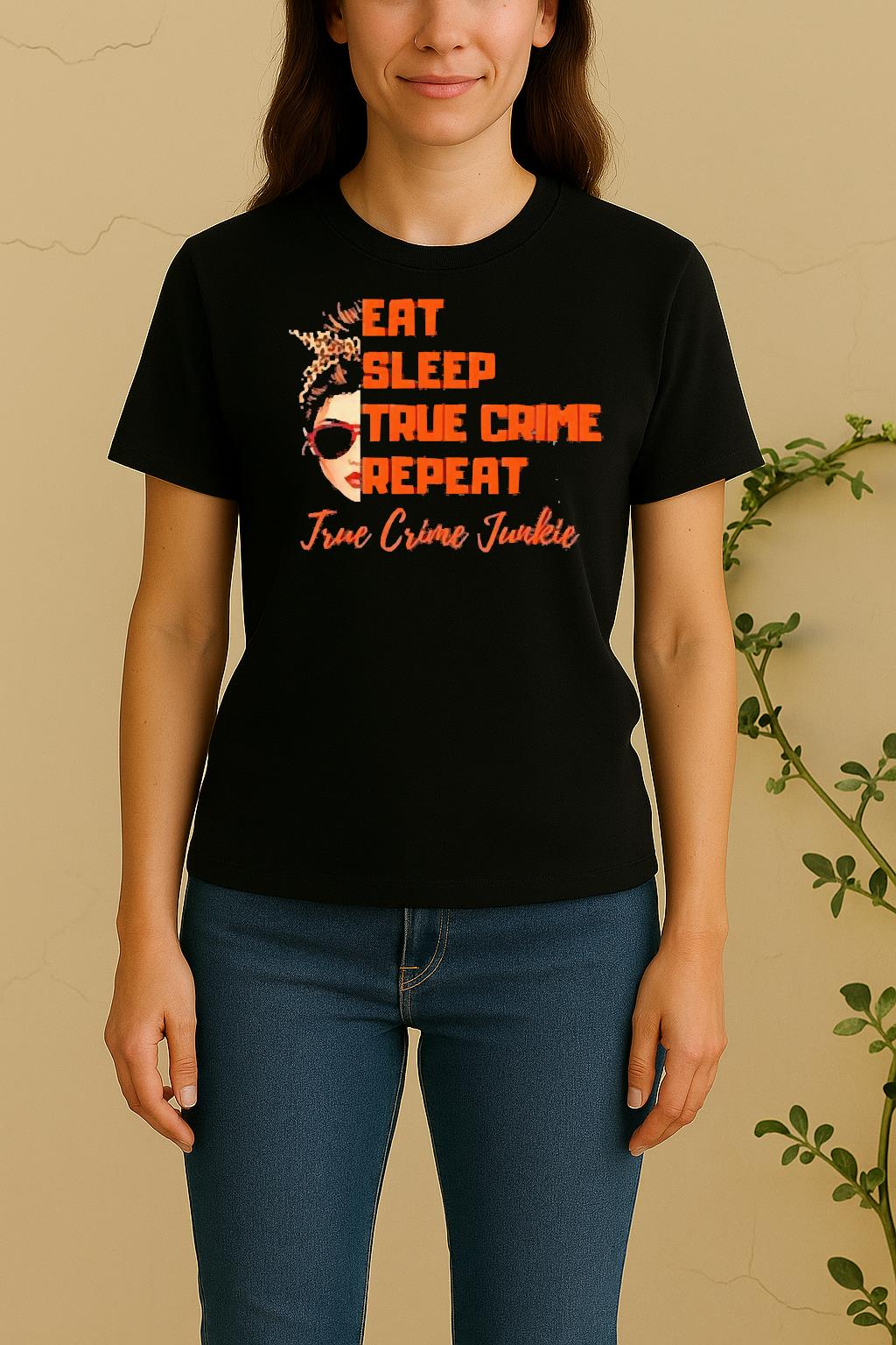 Women Eat Sleep True Crime Repeat True Crime Junkie Women Shirt