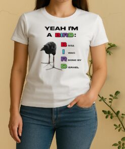 Yeah Im A Bird Women Shirt