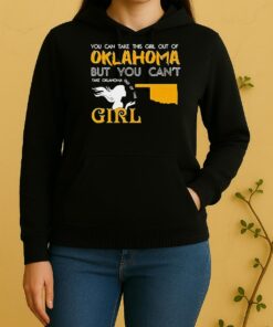 You Can Take This Girl Out Of Oklahoma But You Cant Take Oklahoma Out Of This Girl Unisex Hoodie
