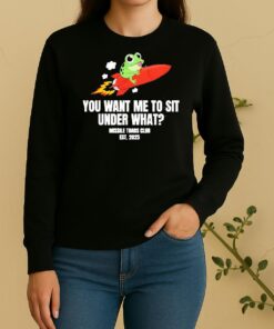 You Want Me To Sit Under What Missile Toad Club Est 2025 Sweater