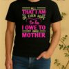 Nice All That I Am Or Ever Hope To Be I Owe To My Angel Mother Shirt