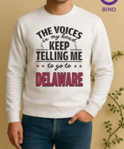 Official The Voices In My Head Keep Telling Me To Go To Delaware Sweater