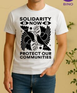 Officials 2026 Solidarity Now Protect Our Communities Shirt
