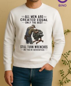 Officials All Men Are Created Equal Only The Best Still Turn Wrenches In Their Seventies Sweater