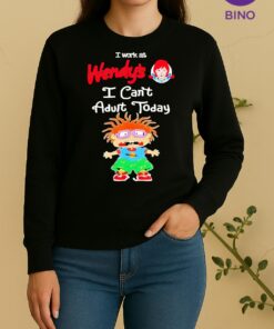 Officials Chuckie Finster I Work At Wendys I Cant Adult Today Sweater