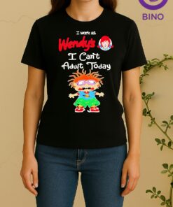 Officials Chuckie Finster I Work At Wendys I Cant Adult Today Women Shirt