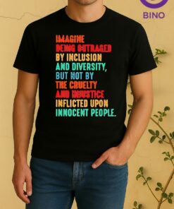 Officials Imagine Being Outraged By Inclusion And Diversity But Not By The Cruelty Tee Shirt