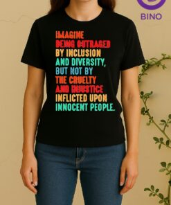 Officials Imagine Being Outraged By Inclusion And Diversity But Not By The Cruelty Tee Women Shirt